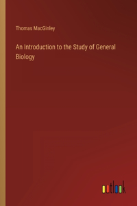 Introduction to the Study of General Biology