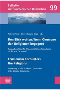 Den Blick Weiten: Wenn Okumene Den Religionen Begegnet U Ecumenism Encounters the Religions