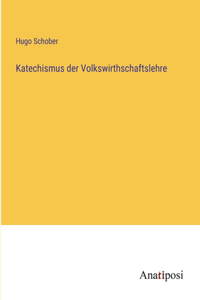 Katechismus der Volkswirthschaftslehre