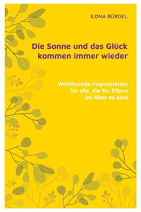 Sonne und das Glück kommen immer wieder