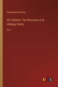 Eli's Children. The Chronicles of an Unhappy Family