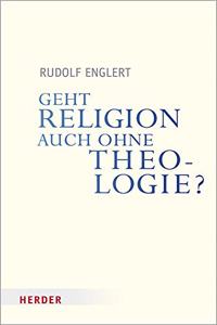 Geht Religion Auch Ohne Theologie?