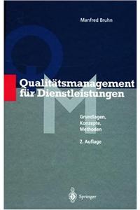 Qualit Tsmanagement Fur Dienstleistungen: Grundlagen, Konzepte, Methoden (2., Uber Arb. U. Erw. Aufl.)
