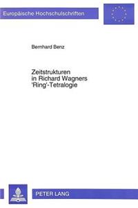 Zeitstrukturen in Richard Wagners 'Ring'-Tetralogie