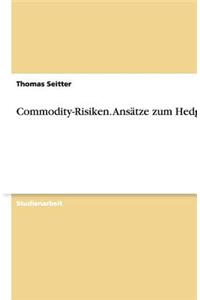 Commodity-Risiken. Ansätze zum Hedging
