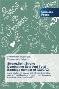 Strong, Split Strong Dominating Sets And Total Bondage number of IG&CAG