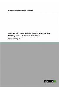 The use of Audio Aids in the EFL class at the tertiary level - a plus or a minus?
