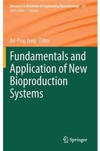 Fundamentals and Application of New Bioproduction Systems