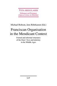 Franciscan Organisation in the Mendicant Context
