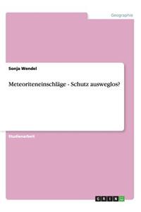 Meteoriteneinschläge - Schutz ausweglos?