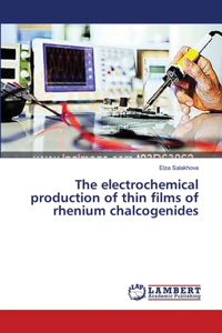 electrochemical production of thin films of rhenium chalcogenides