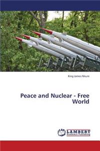 Peace and Nuclear - Free World