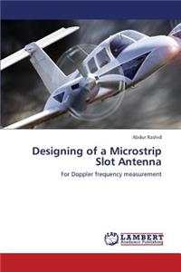Designing of a Microstrip Slot Antenna
