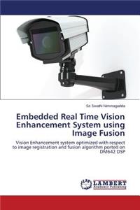 Embedded Real Time Vision Enhancement System using Image Fusion