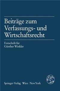 Beiträge Zum Verfassungs- Und Wirtschaftsrecht: Festschrift Für Günther Winkler
