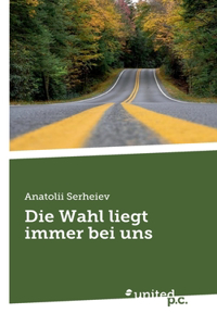 Die Wahl liegt immer bei uns