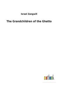 The Grandchildren of the Ghetto