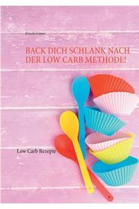 Back dich schlank nach der Low Carb Methode!