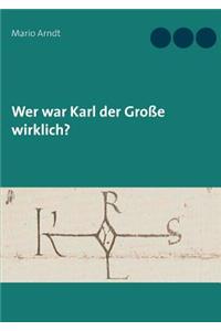 Wer war Karl der Große wirklich?