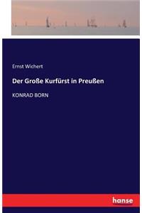 Der Große Kurfürst in Preußen