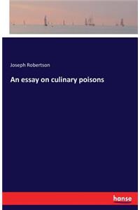 An essay on culinary poisons
