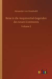 Reise in die Aequinoctial-Gegenden des neuen Continents