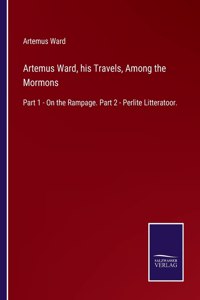 Artemus Ward, his Travels, Among the Mormons