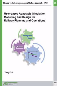 Neues verkehrswissenschaftliches Journal - Ausgabe 26: User-based Adaptable High Performance Simulation Modelling and Design for Railway Planning and Operations