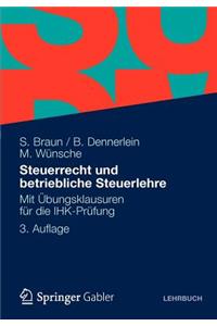 Steuerrecht Und Betriebliche Steuerlehre: Mit Ubungsklausuren Fur Die Ihk-Prufung