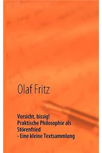 Vorsicht , bissig! Praktische Philosophie             als Stï¿½renfried