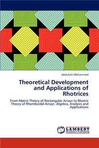 Theoretical Development and Applications of Rhotrices