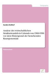 Analyse des wirtschaftlichen Strukturwandels in Colorado von 1960-1996 vor dem Hintergrund der bestehenden Raumpotentiale