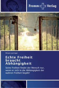 Echte Freiheit braucht Abhängigkeit