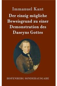 einzig mögliche Beweisgrund zu einer Demonstration des Daseyns Gottes