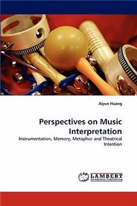 Perspectives on Music Interpretation