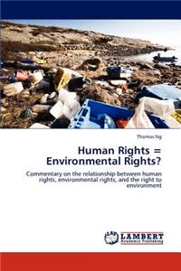 Human Rights = Environmental Rights?