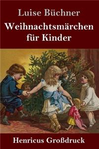 Weihnachtsmärchen für Kinder (Großdruck)