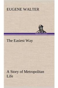 Easiest Way A Story of Metropolitan Life