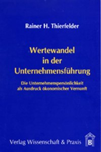 Wertewandel in Der Unternehmensfuhrung: Die Unternehmenspersonlichkeit ALS Ausdruck Okonomischer Vernunft