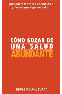 Cómo Gozar De Una Salud Abundante