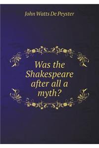 Was the Shakespeare after all a myth?