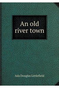 An Old River Town