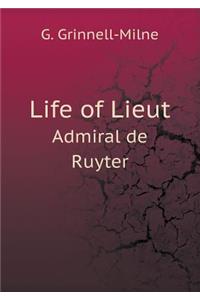 Life of Lieut Admiral de Ruyter