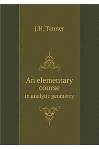 An Elementary Course in Analytic Geometry