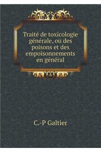 Traité de Toxicologie Générale, Ou Des Poisons Et Des Empoisonnements En Général
