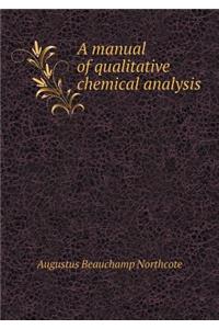 A manual of qualitative chemical analysis