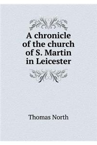 A Chronicle of the Church of S. Martin in Leicester