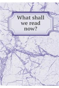 What shall we read now?