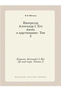 Emperor Alexander I. His life and reign. Volume 2