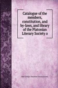 Catalogue of the members, constitution, and by-laws, and library of the Platonian Literary Society o